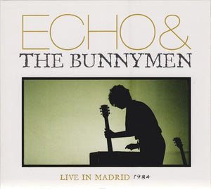 Echo & The Bunnymen – Live In Madrid 1984